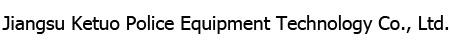 Jiangsu Ketuo Police Equipment Technology Co., Ltd.
